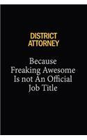 District Attorney Because Freaking Awesome Is Not An Official Job Title: 6x9 Unlined 120 pages writing notebooks for Women and girls