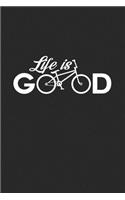 Life is good