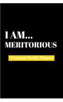 I Am Meritorious: Premium Weekly Planner