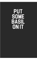 Put Some Basil On It 120 Page Notebook Lined Journal for Basil Lovers and Herb Growers