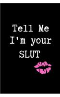 Tell Me I'm Your Slut
