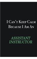 I cant Keep Calm because I am an Assistant Instructor: Writing careers journals and notebook. A way towards enhancement