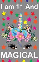 I am 11 And Magical: Cute Happy Birthday 11 Years Old Unicorn Journal Notebook for Kids, Birthday Unicorn Journal for Girls, Writing, ... Pages 11 Year Old Birthday Gift