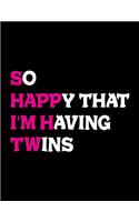 So Happy That I'm Having Twins