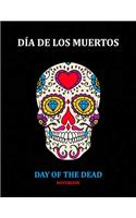 Day of the Dead Notebook: Día de los Muertos: Ruled White Paper to Write in- Blank Lined Workbook for Writing Notes - Large Note Book for Women, Adult, Teen