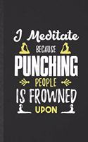 I Meditate Because Punching People Is Frowned Upon