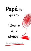 Papá te quiero ¡Que no se te olvide!
