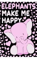 Elephants Make Me Happy Notebook: Lined Journal Elephant Notebook Gift For an Elephant Lover Men, Women & Kids - 120 Pages 6x9 Lined Diary Notebook