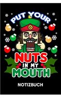 Put Your Nuts In My Mouth - Notizbuch: Frecher Nussknacker Humor - 120 Seiten liniert