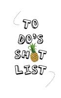 To Do's Shit List