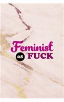 Feminist As Fuck: All Purpose 6x9 Blank Lined Notebook Journal Way Better Than A Card Trendy Unique Gift Pink Golden Marble Texture Girl Power