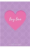 Livy Love Journal for Girls aged 8: A Happy Birthday 8 Years Old Pink Heart Journal Notebook for Kids, Love themselves first, 8 Year Old Birthday Gift for Girls!