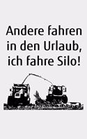 Andere fahren in den Urlaub, ich fahre Silo!: blanko kleines Notizbuch größer als A6, kleiner als A5 mit einem Häcksler für einen Landwirt oder Lohner in der Landwirtschaft als Geschenk