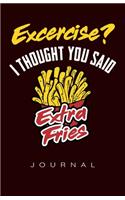 Exercise? Extra Fries Journal