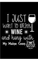 I just want to drink wine and hang with my Maine Coon