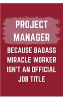 Project Manager Because Badass Miracle Worker Isn't An Official Job Title