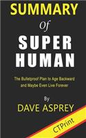 Summary of Super Human By Dave Asprey - The Bulletproof Plan to Age Backward and Maybe Even Live Forever