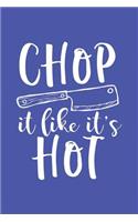Chop It Like It's Hot: Funny Blank Cookbook to Write In, Cute and Cool Appreciation Gag Housewarming Gift Empty Recipe Journal, Perfect Book Gift Idea for Cooks, Chefs, fo