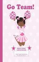 Primary Journal Composition Book: Draw and Write Notebook - African American Cheerleader (1) - Grades K-2 Journal, Story Journal w/ Picture Space for Drawing, Primary Handwriting Boo(1 Cheerleaders - Draw & Write Journal)