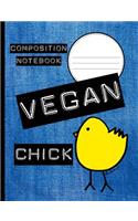 Vegan Chick Composition Notebook