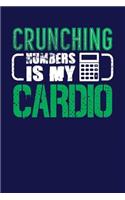 Crunching Numbers Is My Cardio: Dark Blue, Green & White Design, Blank College Ruled Line Paper Journal Notebook for Accountants and Their Families. (Bookkeeping and Tax Season 6 x