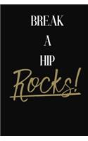 Break A Hip Rocks!