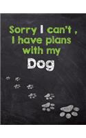 Sorry I can't, I have plans with My Dog