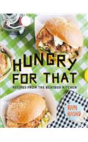 Hungry for That: Recipes from the Beatbox Kitchen