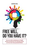 Free Will, Do You Have It?