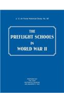 The Preflight Schools in World War II (US Air Forces Historical Studies: No. 90)(English)