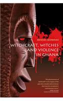 Witchcraft, Witches, and Violence in Ghana