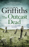 The Outcast Dead: The Dr Ruth Galloway Mysteries 6(The Dr Ruth Galloway Mysteries)