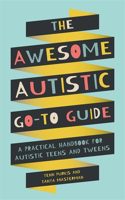The Awesome Autistic Go-To Guide: A Practical Handbook for Autistic Teens and Tweens(Awesome Guides for Amazing Autistic Kids)