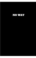 No Way: Unruled Notebook