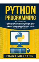 Python Programming: This Book Includes: Deep Learning with Keras, Convolutional Neural Networks, Machine Learning, Tensorflow, Data Analytics, Natural Language Processing, Devops Handbook and Adoption