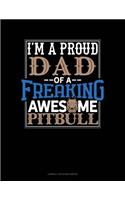 I Am a Proud Dad of a Freaking Awesome Pitbull: Cornell Notes Notebook
