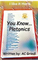 You Know... Platonics