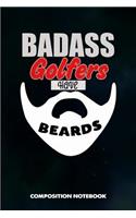 Badass Golfers Have Beards: Composition Notebook, Birthday Journal for Golf Sports Game Lovers to Write on