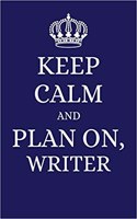 Keep Calm and Plan on Writer: 2019 6x9 Planner to Organize Your Schedule by the Day