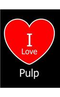 I Love Pulp: Large Black Notebook/Journal for Writing 100 Pages, Pulp Gift for Women and Men