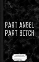 Part Angel Part Bitch Composition Notebook