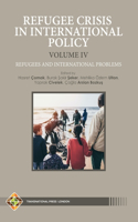 Refugee Crisis in International Policy, Volume IV - Refugees and International Challenges