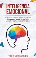 Inteligencia emocional: Transformación mental de 21 días para dominar tus emociones, mejorar tus habilidades sociales y lograr mejores relaciones