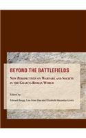 Beyond the Battlefields: New Perspectives on Warfare and Society in the Graeco-Roman World