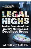 Legal Highs: Inside Secrets of the World's Newest and Deadliest Drugs