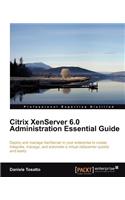 Citrix Xenserver 6.0 Administration Essential Guide