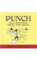 All Creatures Great and Small: 150 Classic "Punch" Cartoons