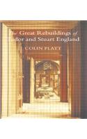 Great Rebuildings Of Tudor And Stuart England
