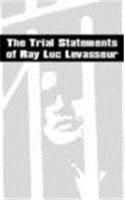 The Trial Statements of Ray Luc Levasseur