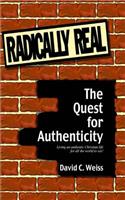 Radically Real: The Quest for Authenticity